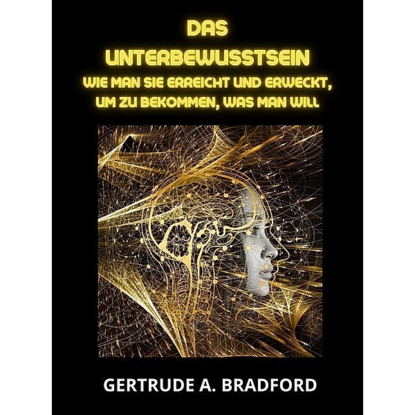 Das Unterbewusstsein (Übersetzt), Gertrude A. Bradford