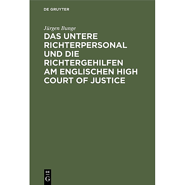 Das untere Richterpersonal und die Richtergehilfen am englischen High Court of Justice, Jürgen Bunge