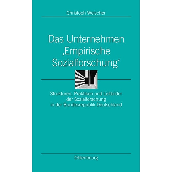 Das Unternehmen 'Empirische Sozialforschung' / Ordnungssysteme Bd.14, Christoph Weischer