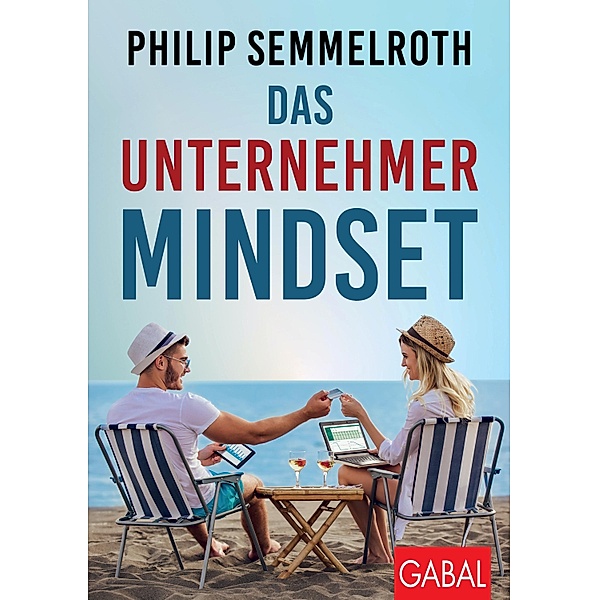 Das Unternehmer-Mindset / Dein Business, Philip Semmelroth