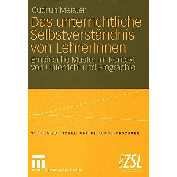 Das unterrichtliche Selbstverständnis von LehrerInnen / Studien zur Schul- und Bildungsforschung Bd.21, Gudrun Meister