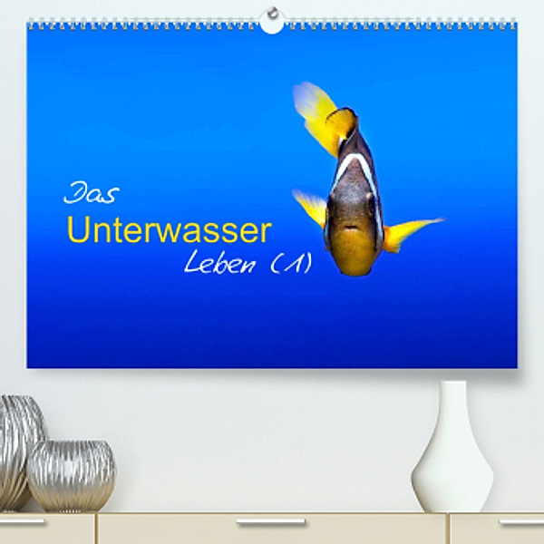 Das Unterwasser Leben (1) (Premium, hochwertiger DIN A2 Wandkalender 2022, Kunstdruck in Hochglanz), Marcel Mende