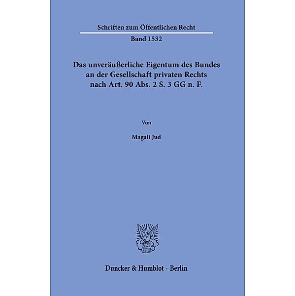 Das unveräusserliche Eigentum des Bundes an der Gesellschaft privaten Rechts nach Art. 90 Abs. 2 S. 3 GG n.¿F., Magali Jud