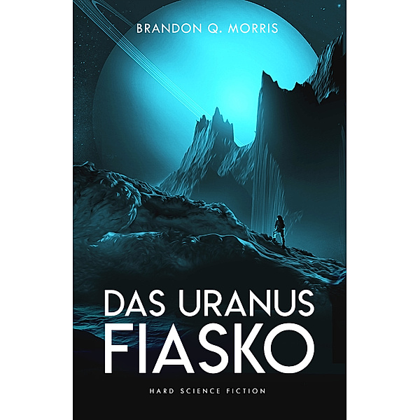 Das Uranus-Fiasko, Brandon Q. Morris