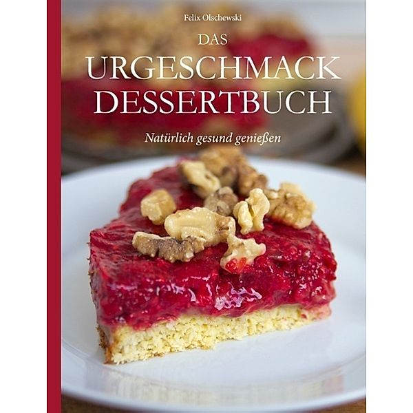 Das Urgeschmack-Dessertbuch