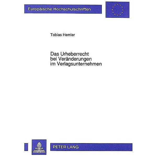 Das Urheberrecht bei Veränderungen im Verlagsunternehmen, Tobias Hemler