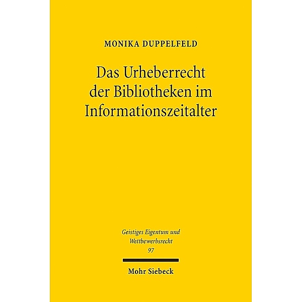 Das Urheberrecht der Bibliotheken im Informationszeitalter, Monika Duppelfeld