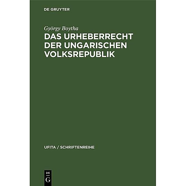 Das Urheberrecht der Ungarischen Volksrepublik / UFITA / Schriftenreihe Bd.49, György Boytha