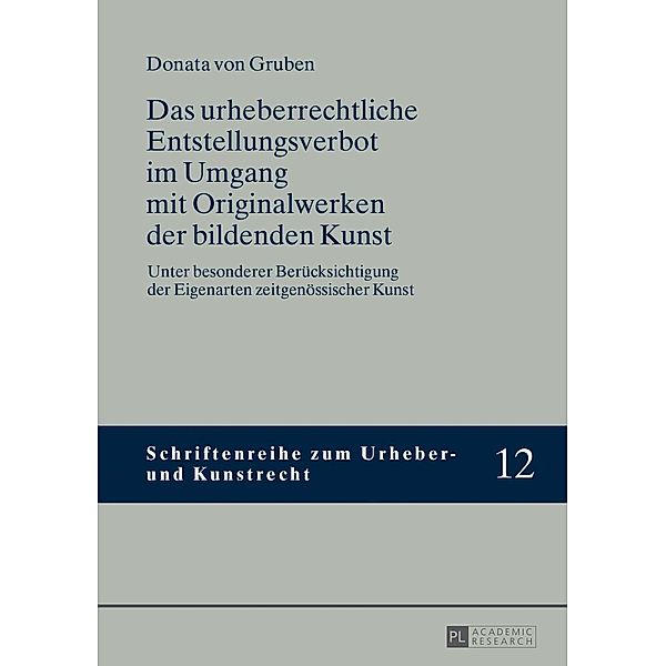 Das urheberrechtliche Entstellungsverbot im Umgang mit Originalwerken der bildenden Kunst, Donata von Gruben