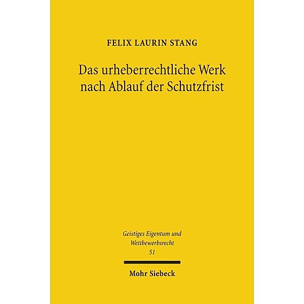 Das urheberrechtliche Werk nach Ablauf der Schutzfrist, Felix Laurin Stang