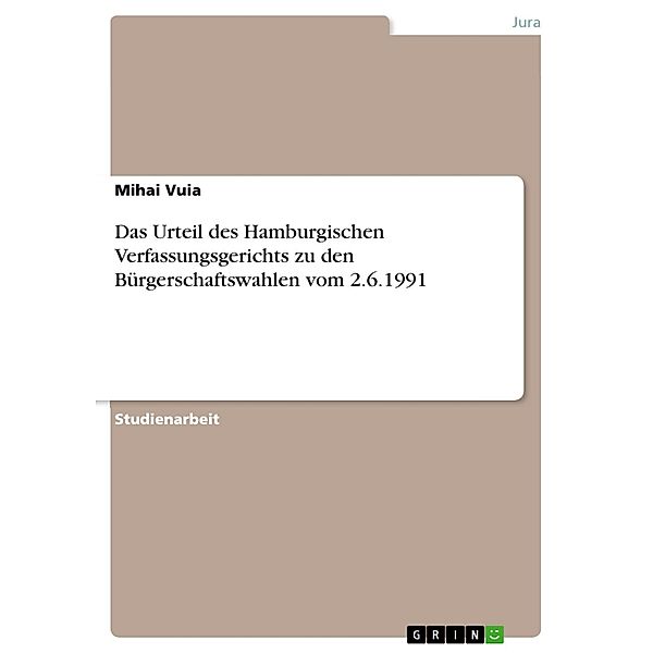 Das Urteil des Hamburgischen Verfassungsgerichts  zu den Bürgerschaftswahlen vom 2.6.1991, Mihai Vuia