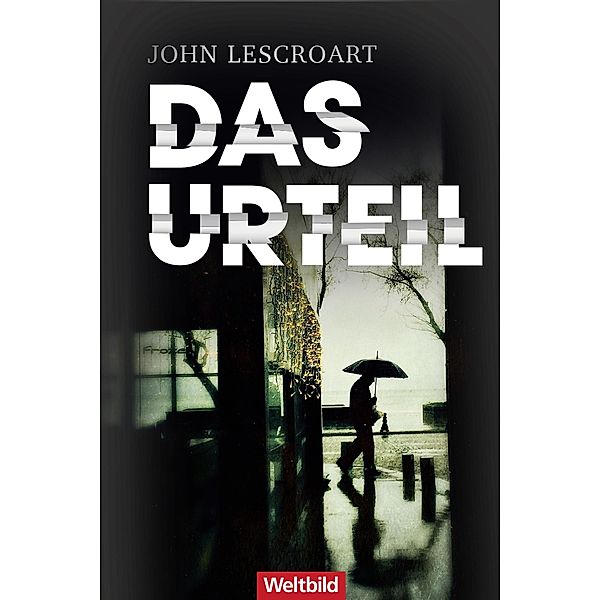 Das Urteil / Dismas Hardy-Reihe Bd.4, John Lescroart