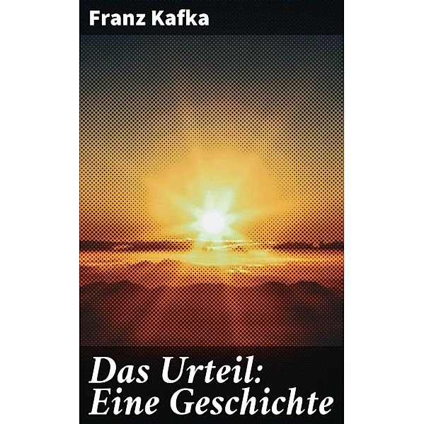 Das Urteil: Eine Geschichte, Franz Kafka