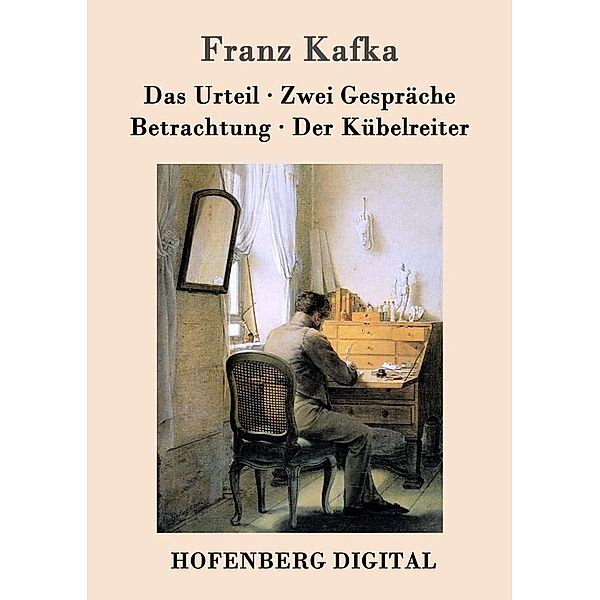 Das Urteil / Zwei Gespräche / Betrachtung / Der Kübelreiter, Franz Kafka