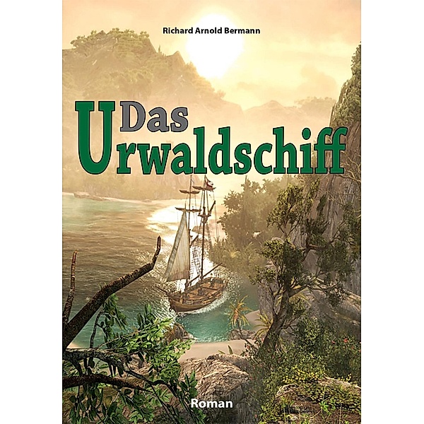 Das Urwaldschiff, Richard Arnold Bermann