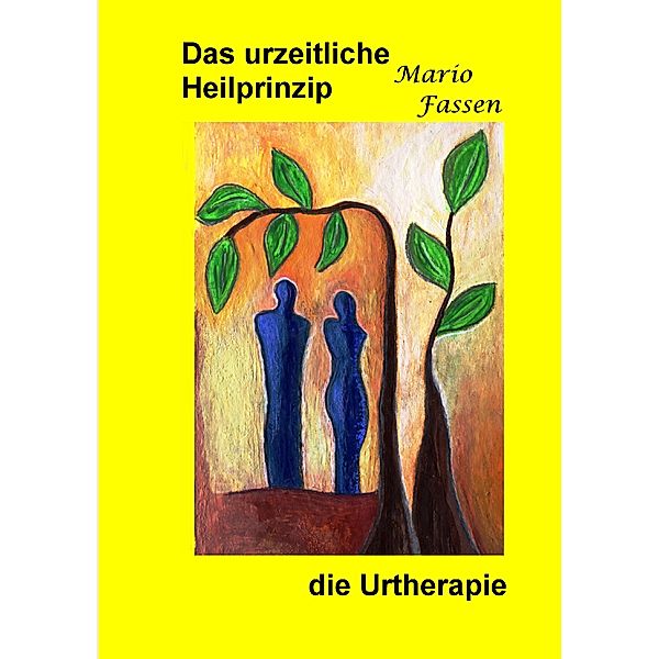 Das urzeitliche Heilprinzip, Mario Fassen