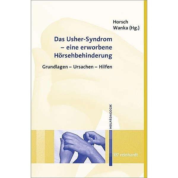 Das Usher-Syndrom - eine erworbene Hörsehbehinderung, Ursula Horsch, Andrea Wanka