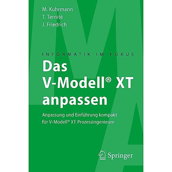 Das V-Modell® XT anpassen / Informatik im Fokus, Marco Kuhrmann, Thomas Ternité, Jan Friedrich