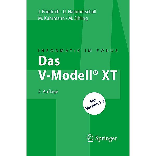 Das V-Modell® XT / Informatik im Fokus, Jan Friedrich, Ulrike Hammerschall, Marco Kuhrmann, Marc Sihling