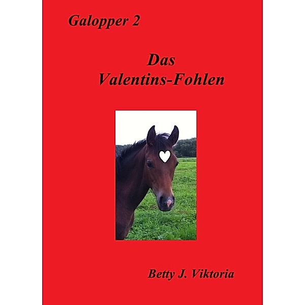 Das Valentins-Fohlen, Betty J. Viktoria