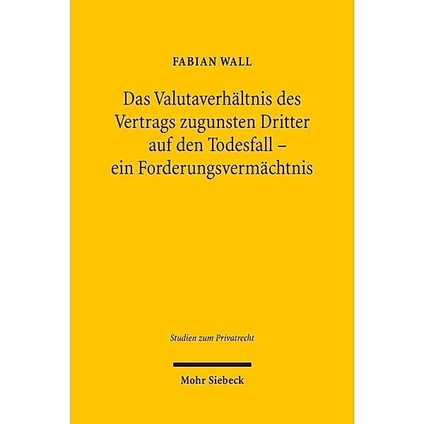 Das Valutaverhältnis des Vertrags zugunsten Dritter auf den Todesfall - ein Forderungsvermächtnis, Fabian Wall