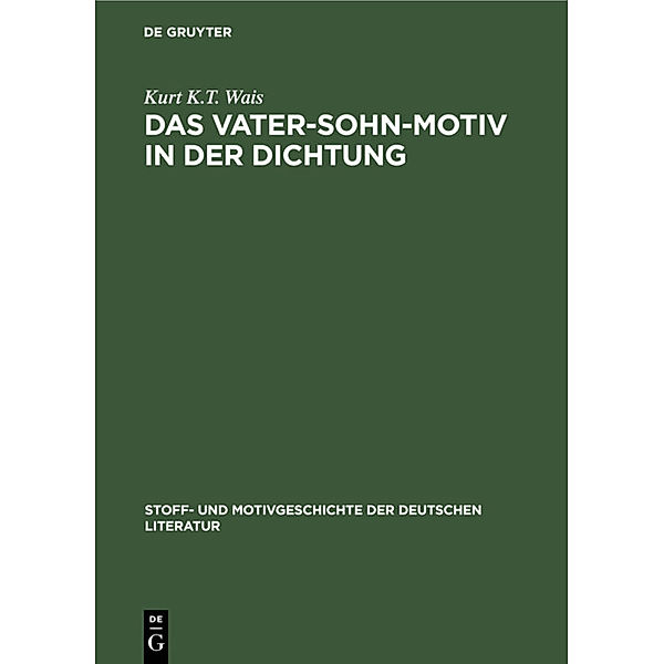 Das Vater-Sohn-Motiv in der Dichtung, Kurt K.T. Wais