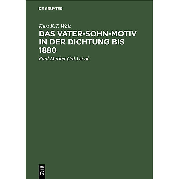 Das Vater-Sohn-Motiv in der Dichtung bis 1880, Kurt K.T. Wais