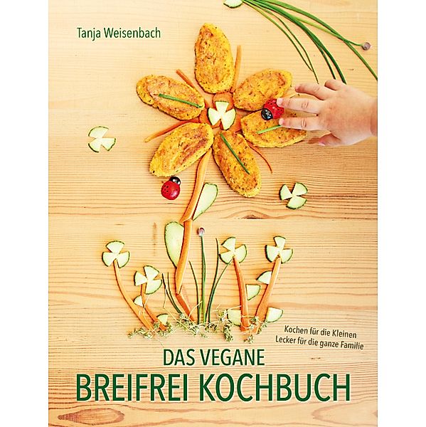 Das vegane Breifrei Kochbuch, Tanja Weisenbach