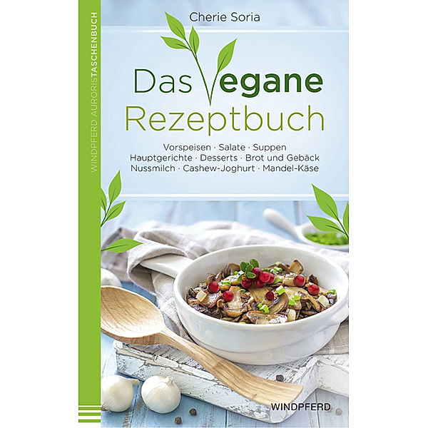 Das vegane Rezeptbuch, Cherie Soria