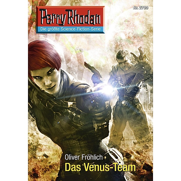 Das Venus-Team (Heftroman) / Perry Rhodan-Zyklus Das Atopische Tribunal Bd.2730, Oliver Fröhlich
