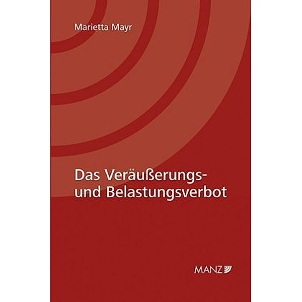 Das Veräußerungs- und Belastungsverbot, Mayr, Marietta Mayr
