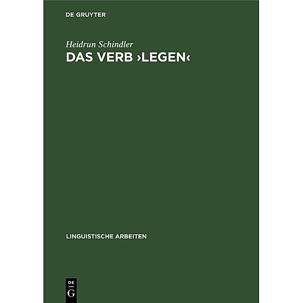 Das Verb >legen< / Linguistische Arbeiten, Heidrun Schindler