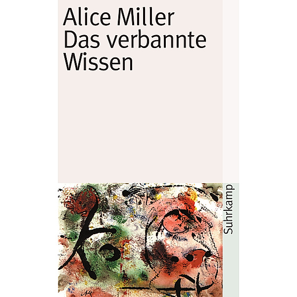 Das verbannte Wissen, Alice Miller
