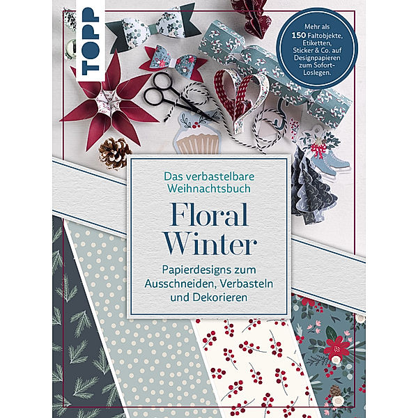 Das verbastelbare Weihnachtsbuch: Floral Winter. Papierdesigns zum Ausschneiden, Verbasteln und Dekorieren., Louise Lindgrün