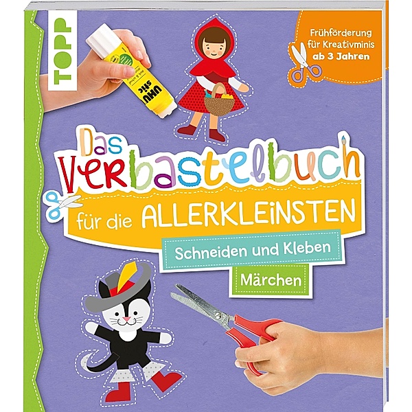 Das Verbastelbuch für die Allerkleinsten. Schneiden und Kleben. Märchen, Ursula Schwab