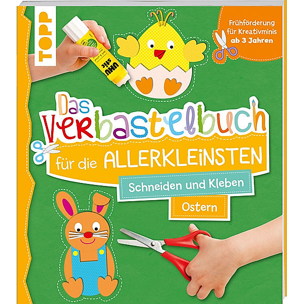 Das Verbastelbuch für die Allerkleinsten. Schneiden und Kleben. Ostern, Das Verbastelbuch für die Allerkleinsten. Schneiden und Kleben. Ostern