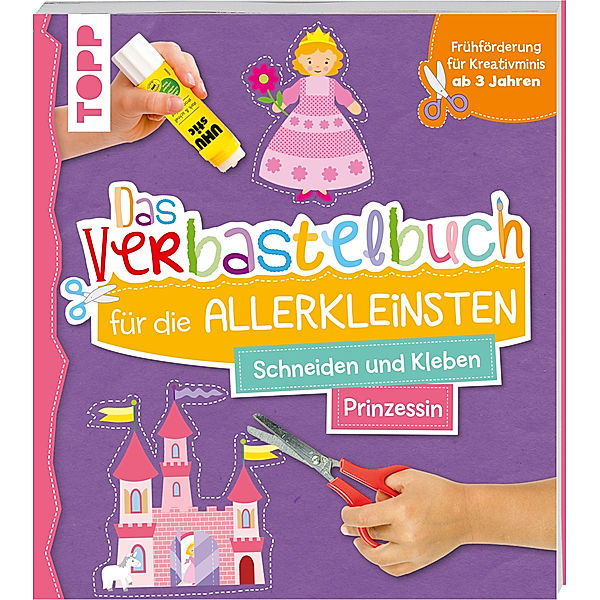 Das Verbastelbuch für die Allerkleinsten. Schneiden und Kleben. Prinzessin, Ursula Schwab