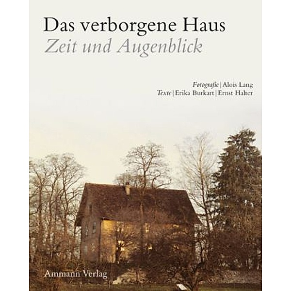 Das verborgene Haus - Zeit und Augenblick, Alois Lang, Erika Burkart, Ernst Halter