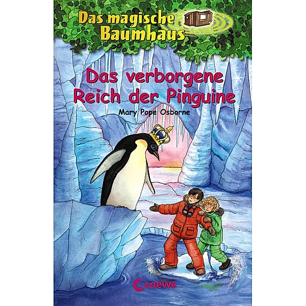 Das verborgene Reich der Pinguine / Das magische Baumhaus Bd.38, Mary Pope Osborne