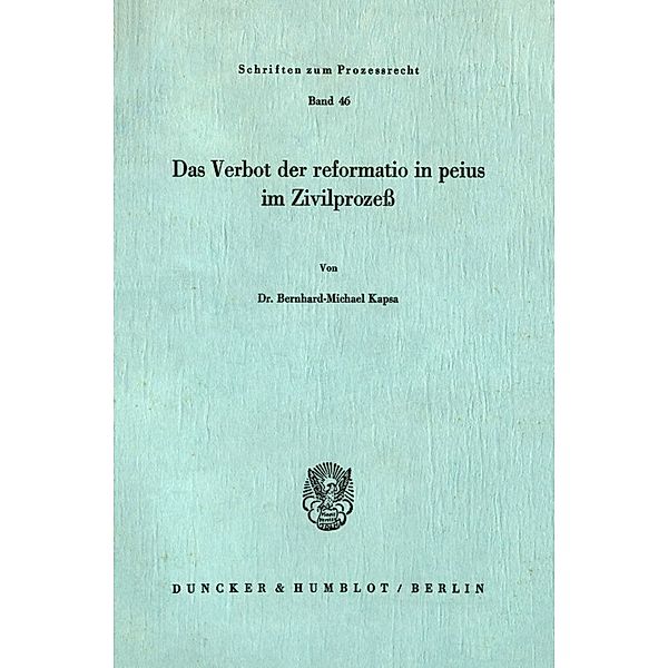 Das Verbot der reformatio in peius im Zivilprozeß., Bernhard-Michael Kapsa