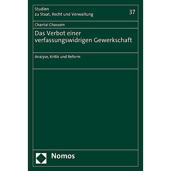 Das Verbot einer verfassungswidrigen Gewerkschaft / Studien zu Staat, Recht und Verwaltung Bd.37, Chantal Chassein