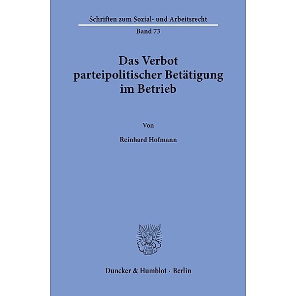 Das Verbot parteipolitischer Betätigung im Betrieb., Reinhard Hofmann
