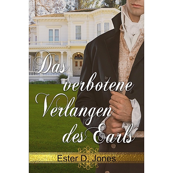 Das verbotene Verlangen des Earls / Der Gentleman seines Herzens Bd.1, Ester D. Jones