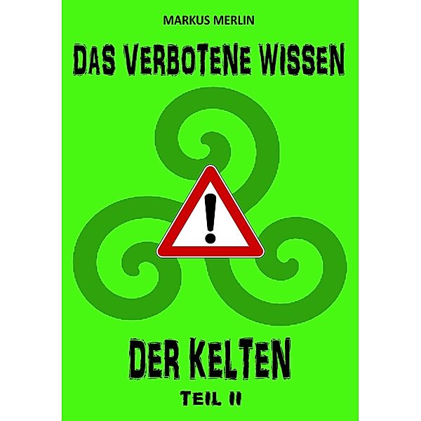 Das verbotene Wissen der Kelten II, M. W. Merlin