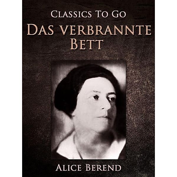 Das verbrannte Bett, Alice Berend