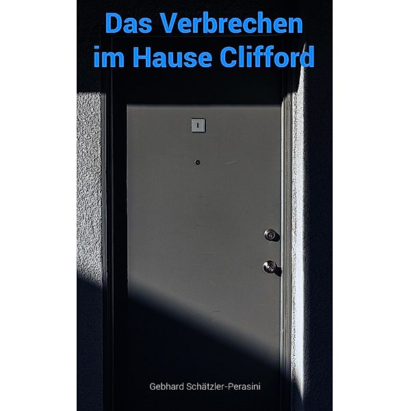 Das Verbrechen im Hause Clifford, Gebhard Schätzler-Perasini