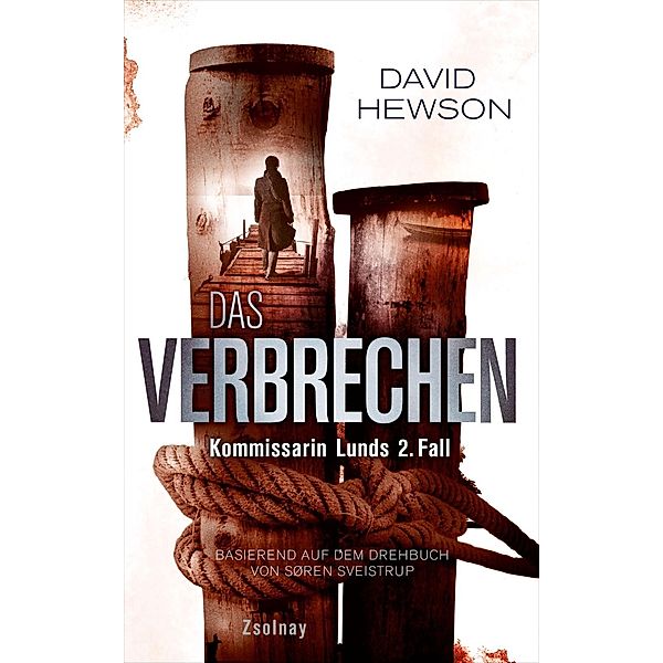 Das Verbrechen / Kommissarin Lund Bd.2, David Hewson, Soren Sveistrup