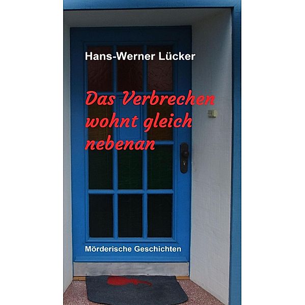 Das Verbrechen wohnt gleich nebenan, Hans-Werner Lücker