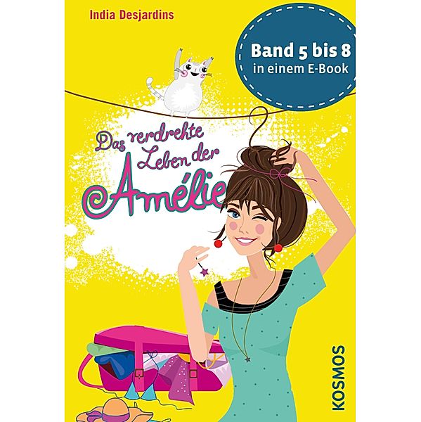 Das verdrehte Leben der Amélie, Die Bände 5 bis 8 in einem E-Book, India Desjardins