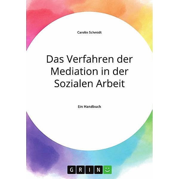 Das Verfahren der Mediation in der Sozialen Arbeit, Konfliktverständnis und Kommunikation, Carolin Schmidt